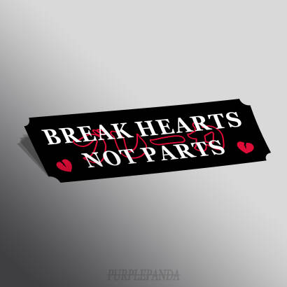 BREAK HEARTS NO PARTS