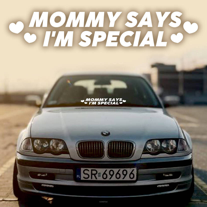 MOMMY SAYS I'M SPECIAL